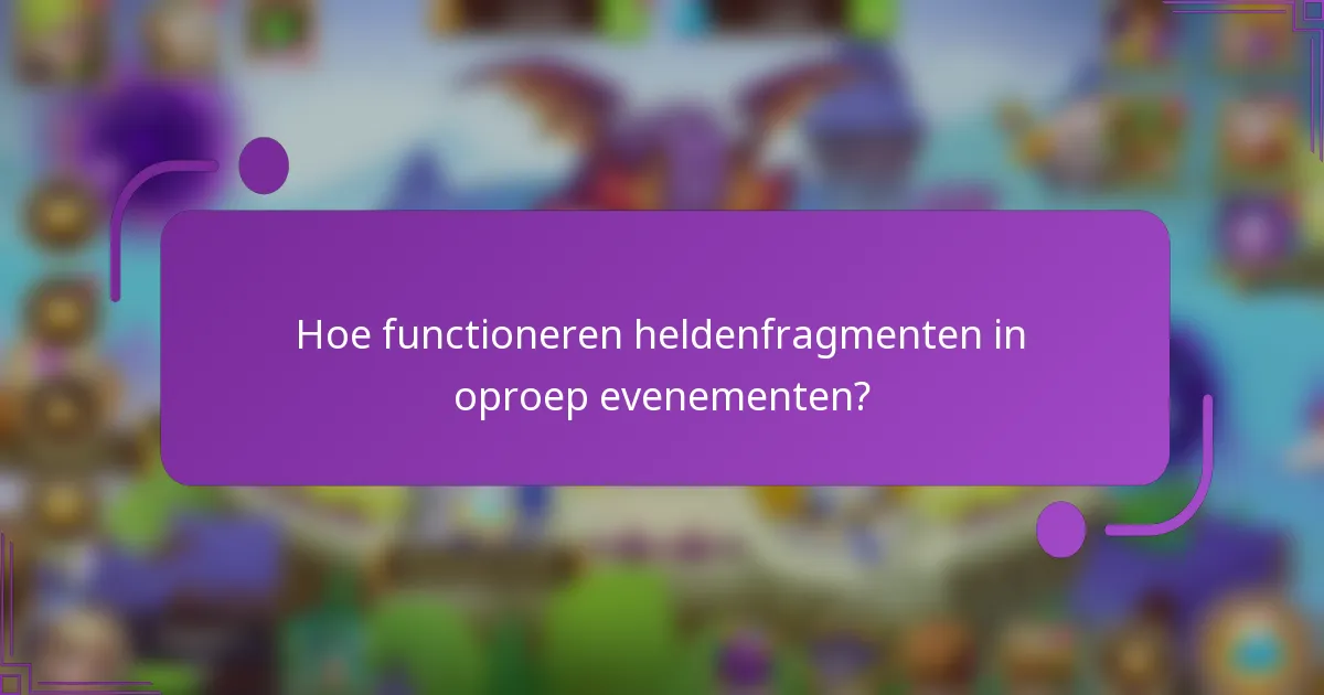 Hoe functioneren heldenfragmenten in oproep evenementen?