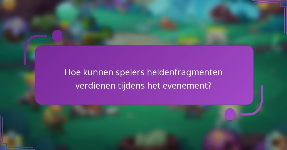 Hoe kunnen spelers heldenfragmenten verdienen tijdens het evenement?