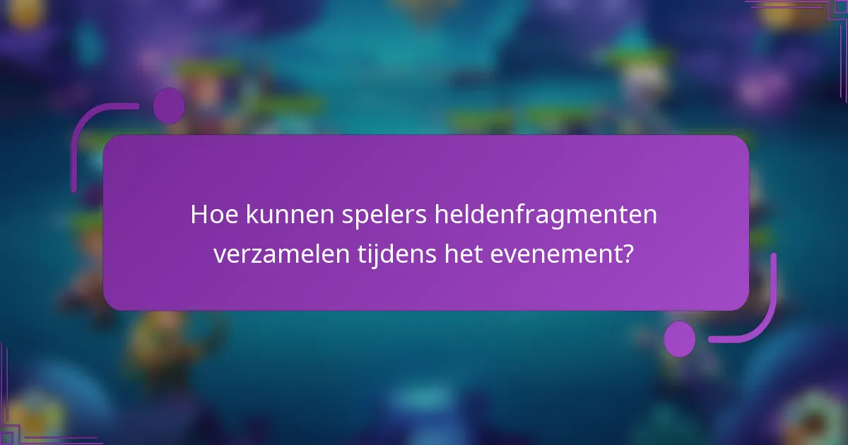 Hoe kunnen spelers heldenfragmenten verzamelen tijdens het evenement?