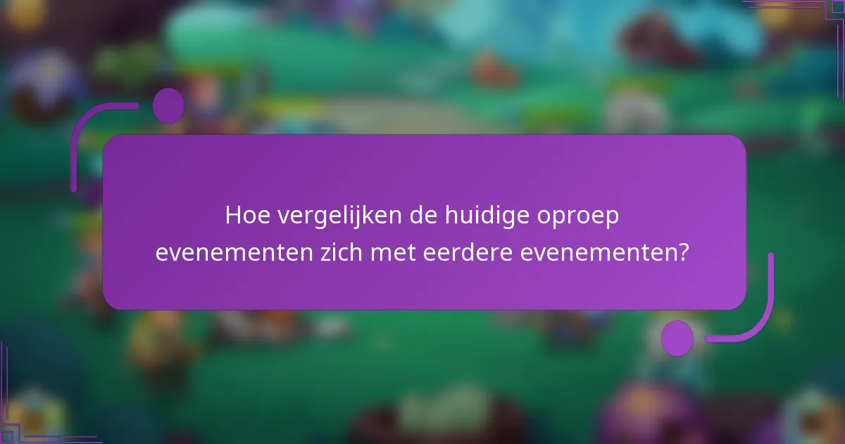 Hoe vergelijken de huidige oproep evenementen zich met eerdere evenementen?