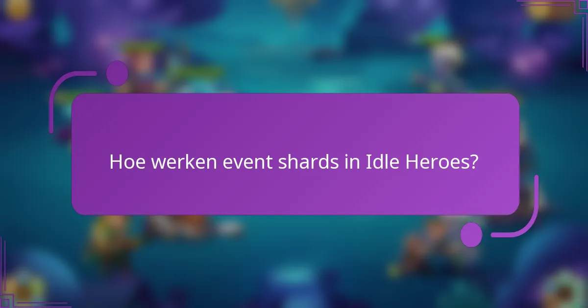 Hoe werken event shards in Idle Heroes?