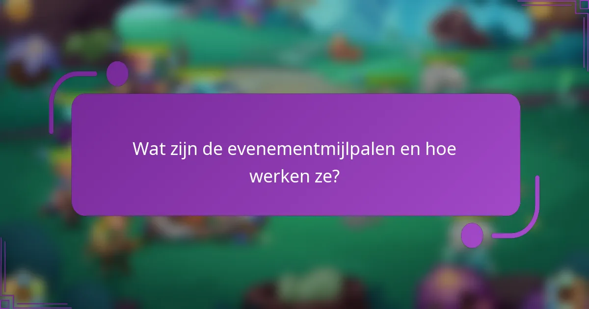 Wat zijn de evenementmijlpalen en hoe werken ze?