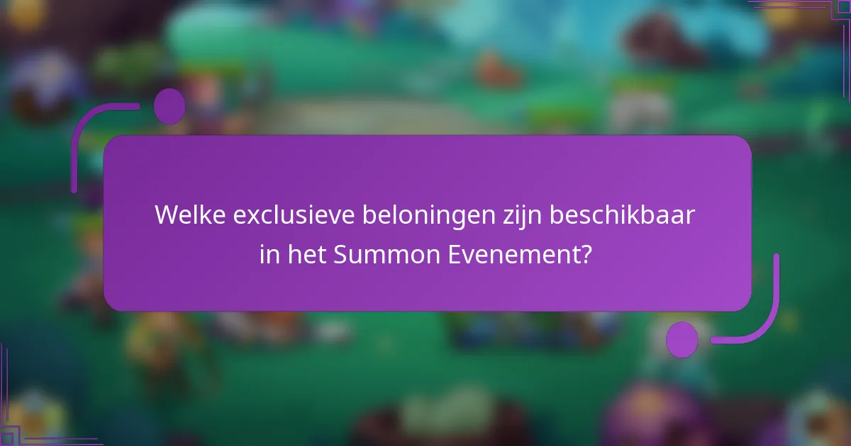 Welke exclusieve beloningen zijn beschikbaar in het Summon Evenement?