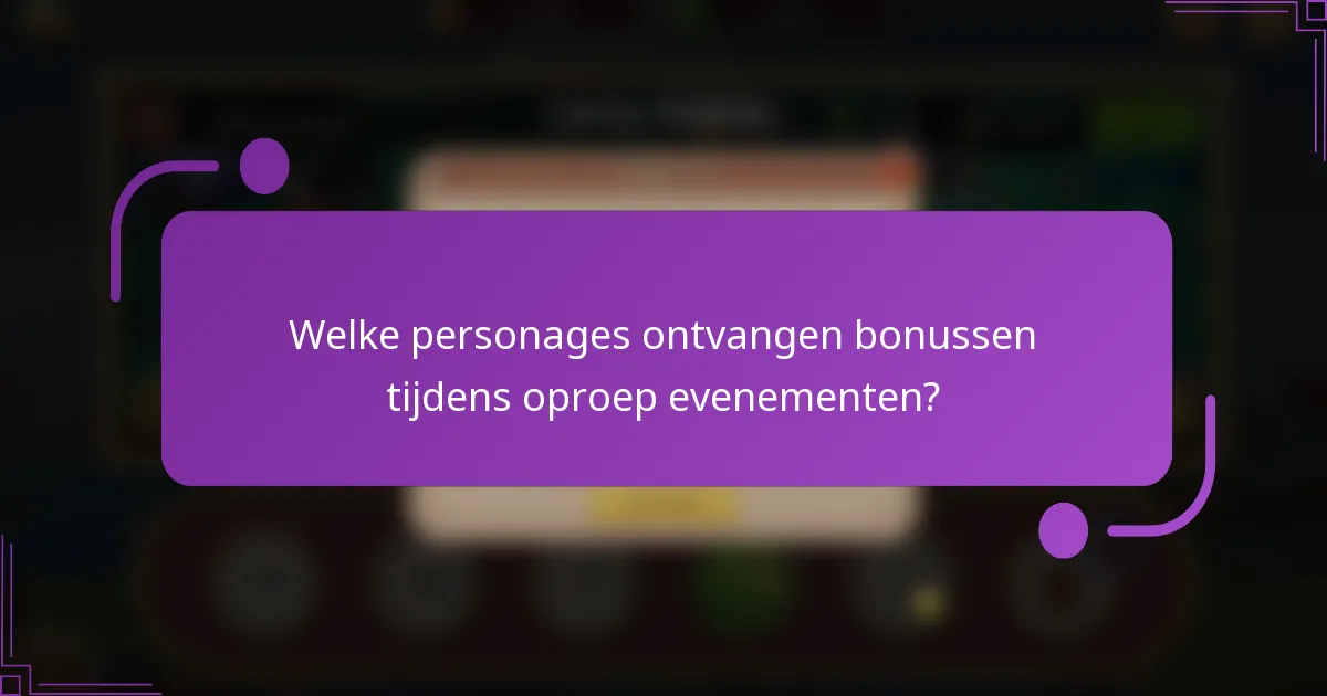 Welke personages ontvangen bonussen tijdens oproep evenementen?