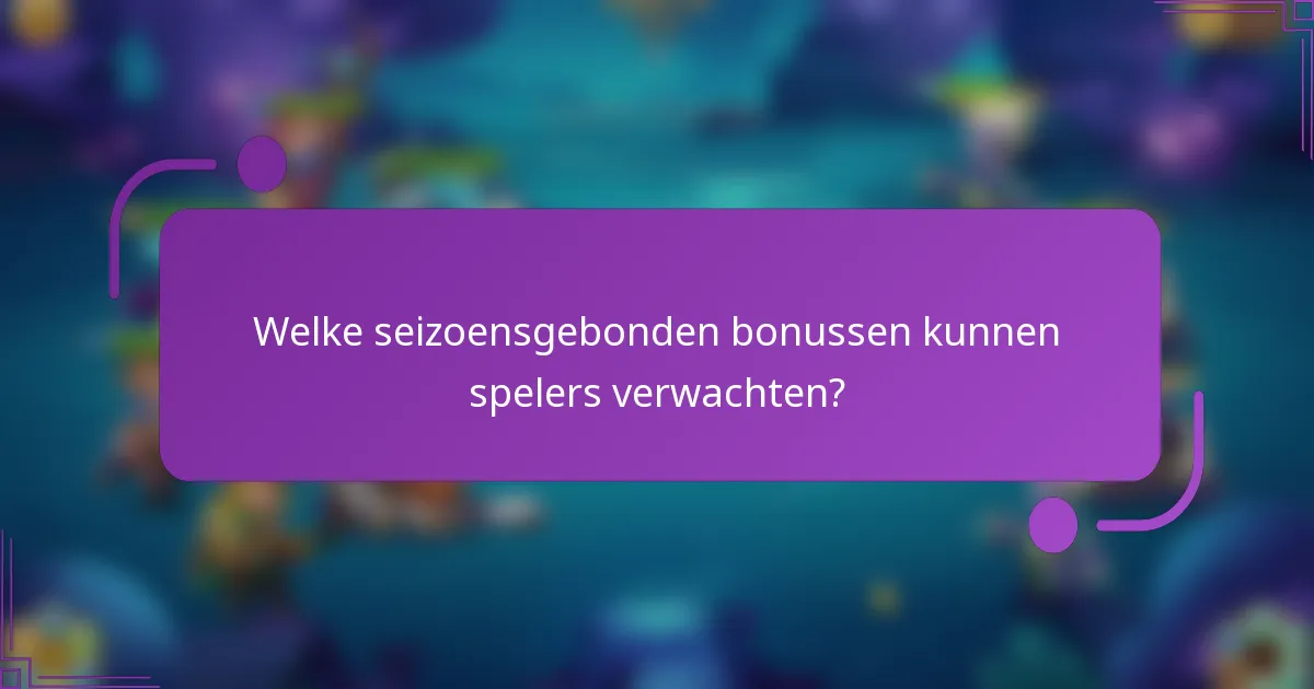 Welke seizoensgebonden bonussen kunnen spelers verwachten?