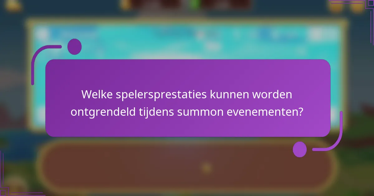 Welke spelersprestaties kunnen worden ontgrendeld tijdens summon evenementen?