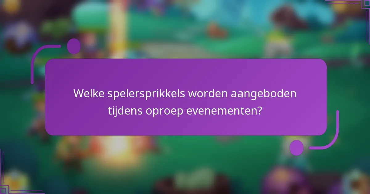 Welke spelersprikkels worden aangeboden tijdens oproep evenementen?